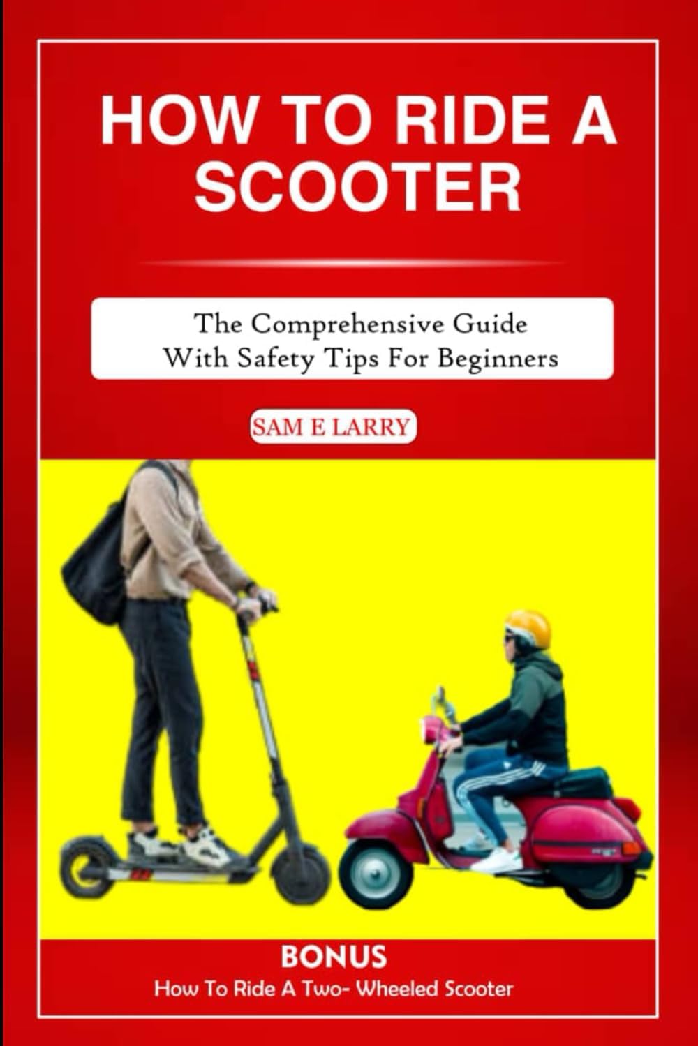 HOW TO RIDE A SCOOTER: The complete guide (B0CLZKYBFB)